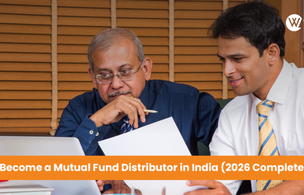 How to Become a Mutual Fund Distributor in India (2026 Complete Guide)