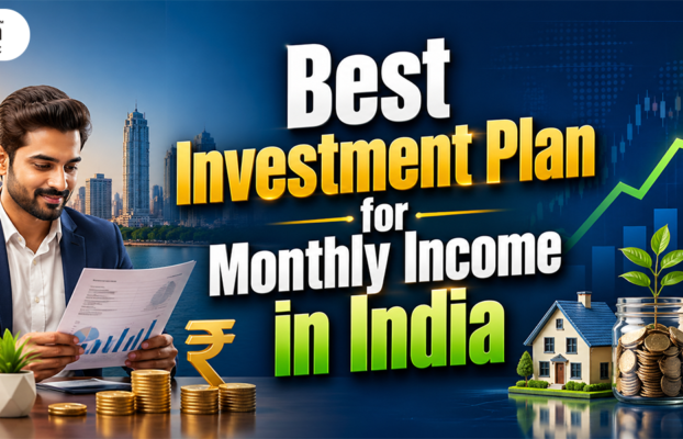 Best Investment Plan for Monthly Income in India
